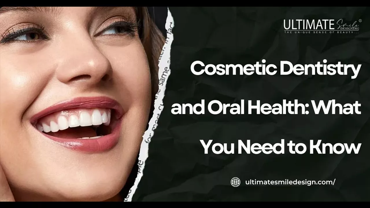 Cosmetic Dentistry and Oral Health: What You Need to Know